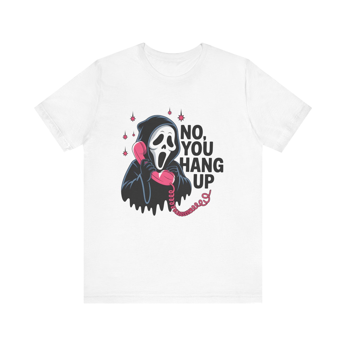 No, You Hang Up Scream Inspired Tee