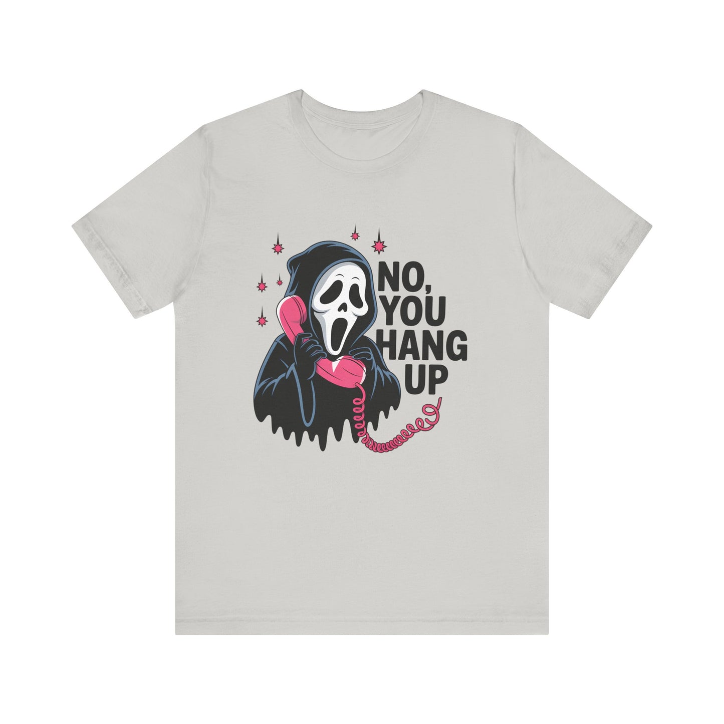 No, You Hang Up Scream Inspired Tee