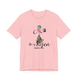 He Is Risen Easter Tee