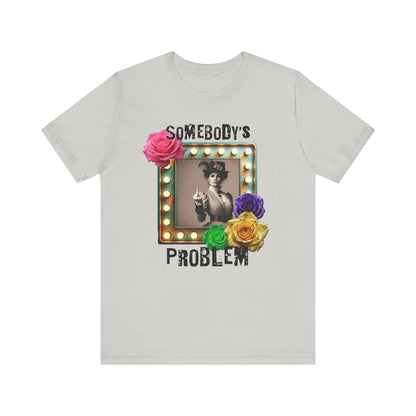 Somebody's Problem Tee