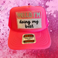 Doing My Best Trucker Hat