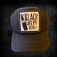 Black Like My Soul Trucker Hat