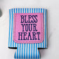 Bless Your Heart Can Cooler